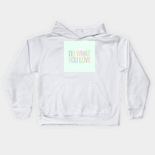 Do What You Love - Inspiring and Motivational Quotes Kids Hoodie